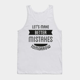 Let's Make Better Mistakes Tomorrow Tank Top